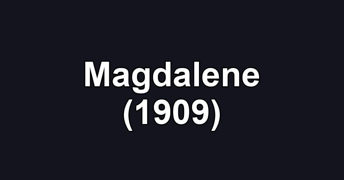 Magdalene (1909)