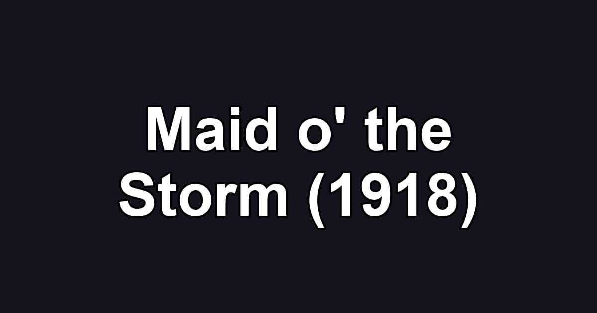 Maid o' the Storm (1918)