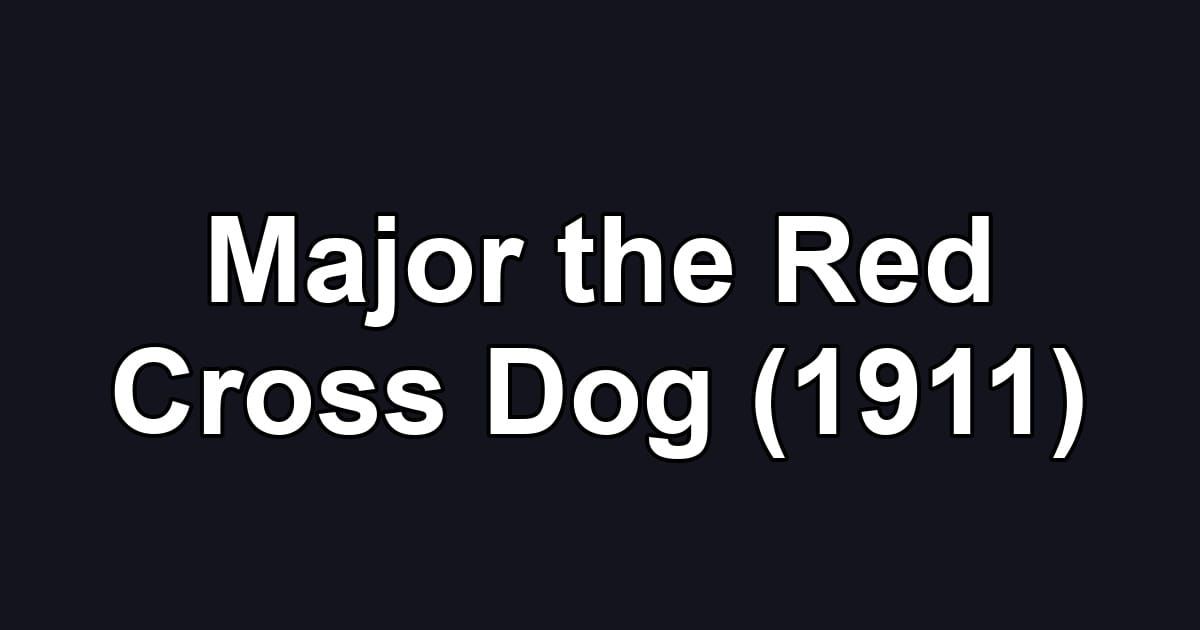 Major the Red Cross Dog (1911)