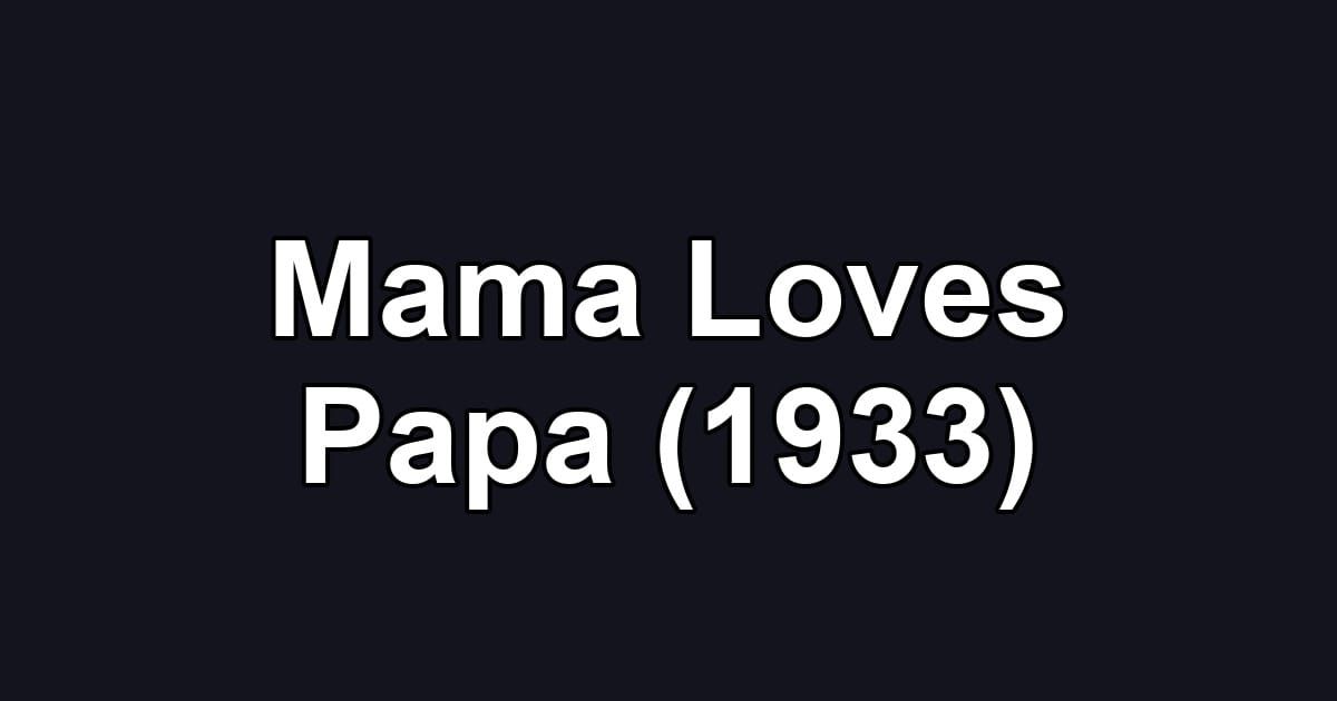 Mama Loves Papa (1933)
