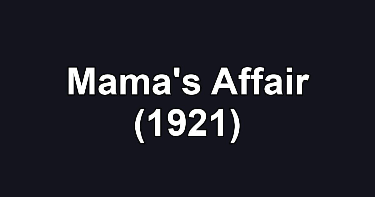 Mama's Affair (1921)