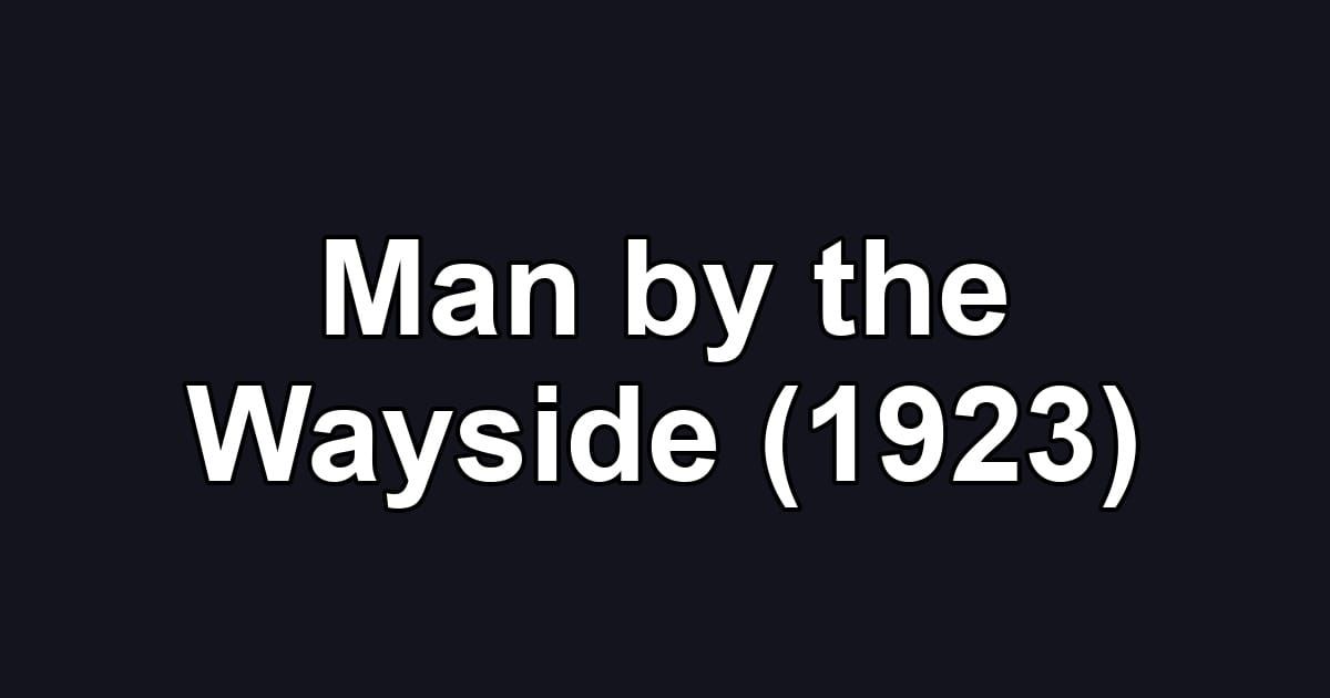 Man by the Wayside (1923)