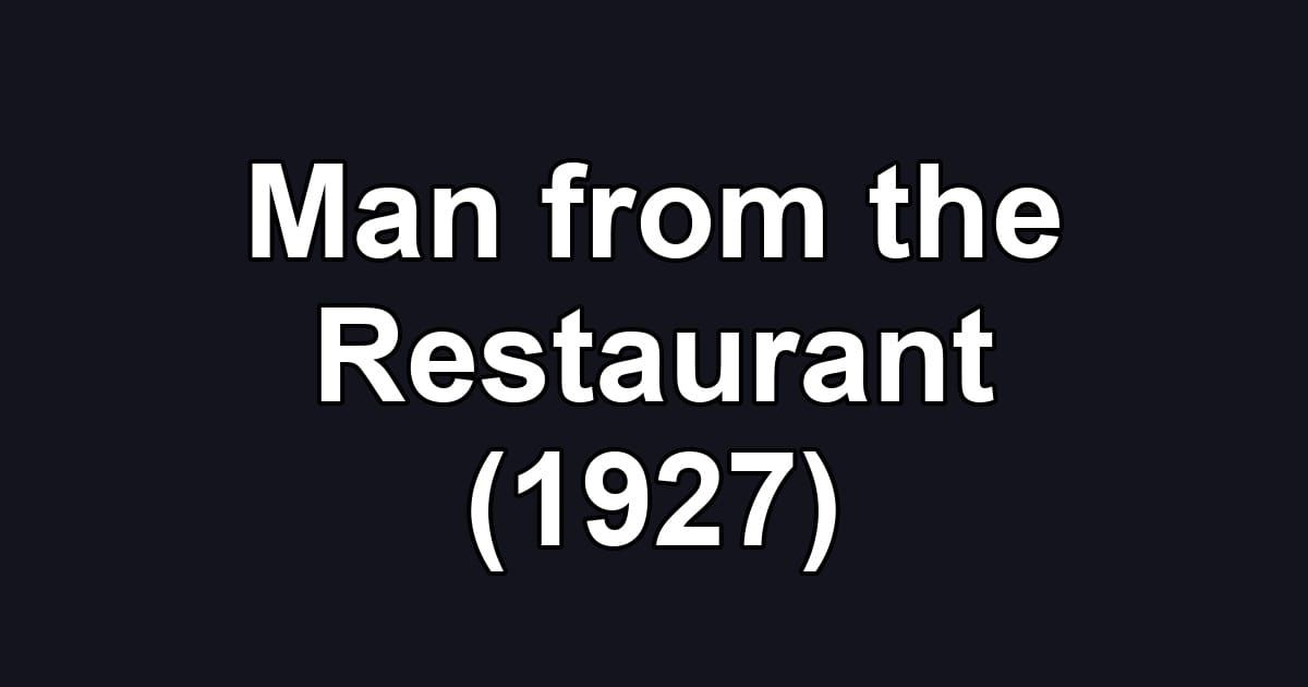 Man from the Restaurant (1927)