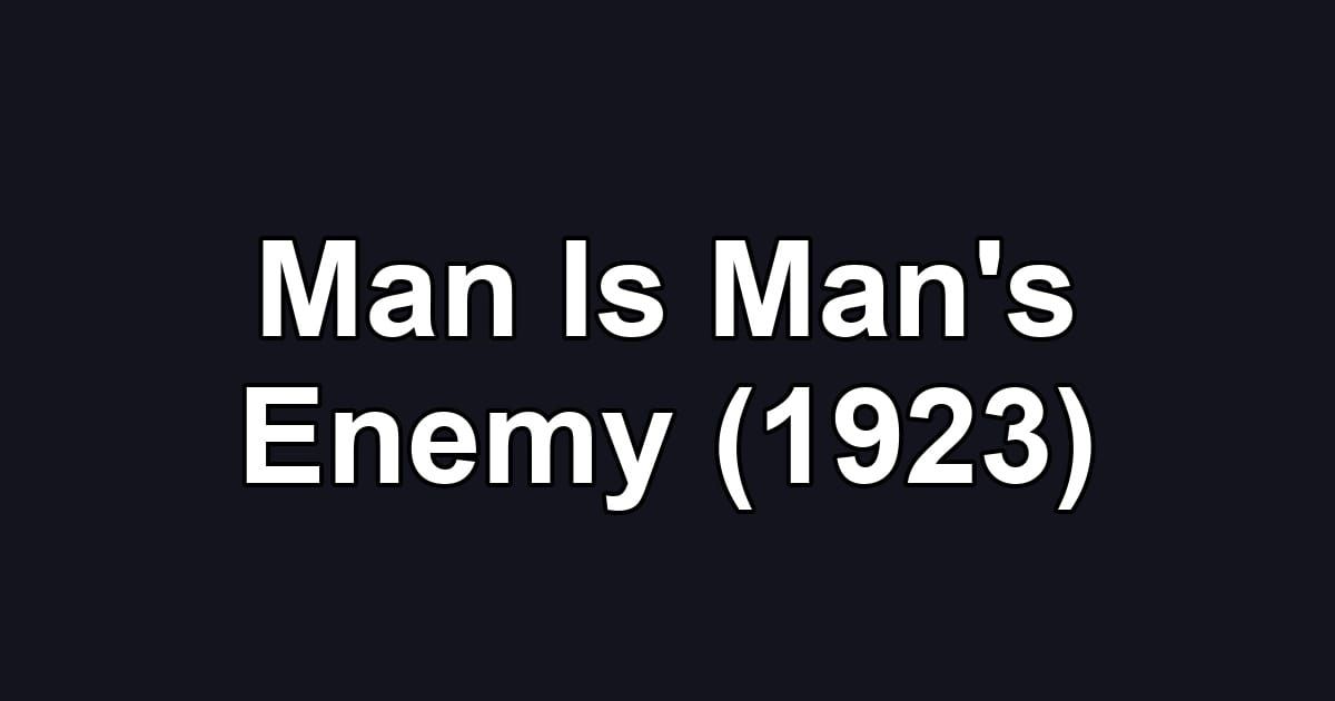 Man Is Man's Enemy (1923)
