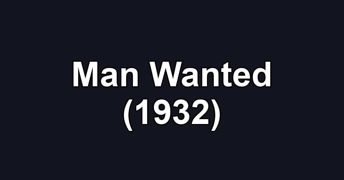 Man Wanted (1932)