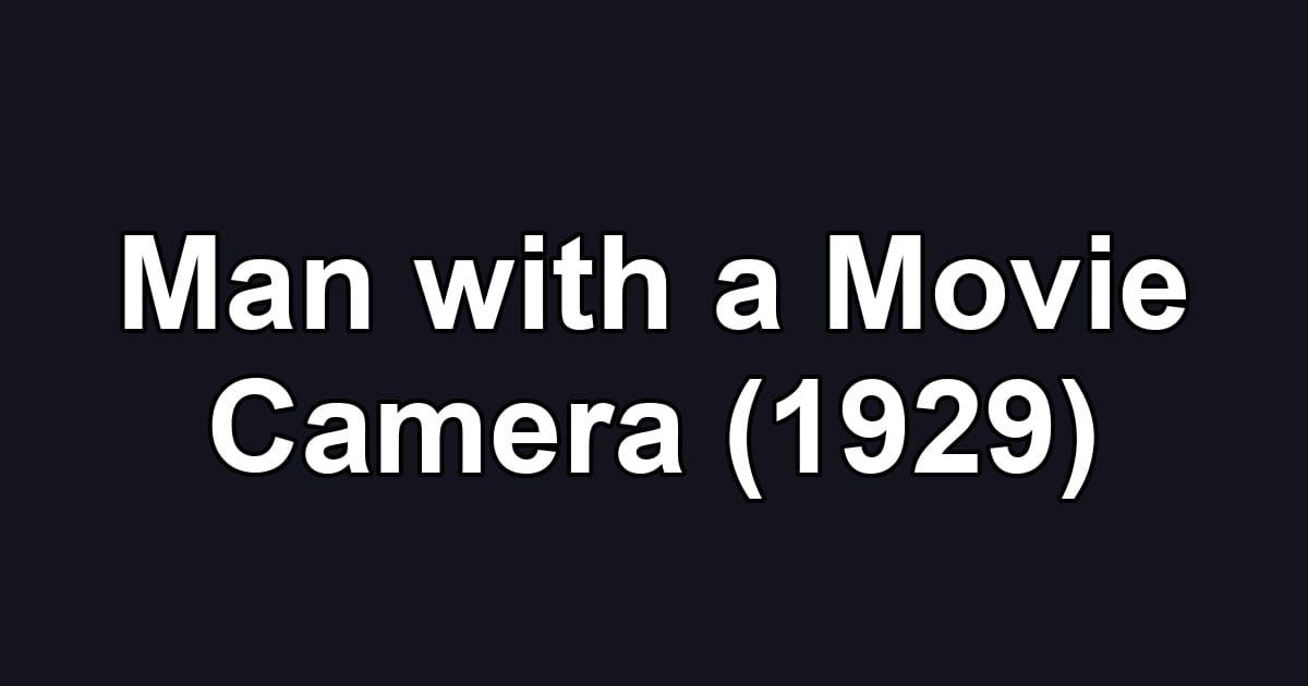 Man with a Movie Camera (1929)