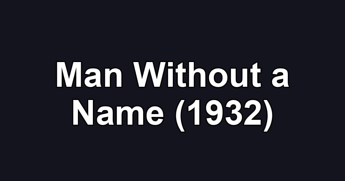 Man Without a Name (1932)