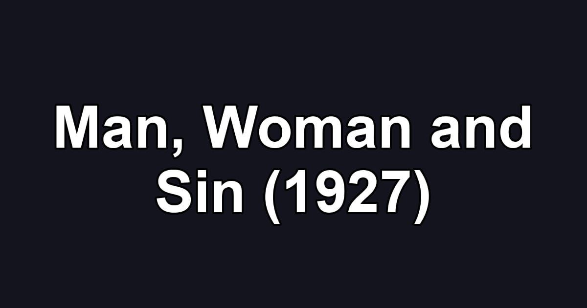Man, Woman and Sin (1927)