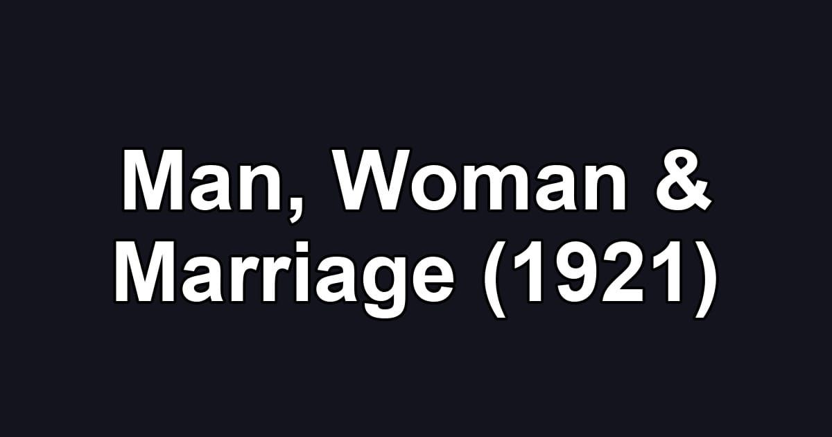 Man, Woman & Marriage (1921)