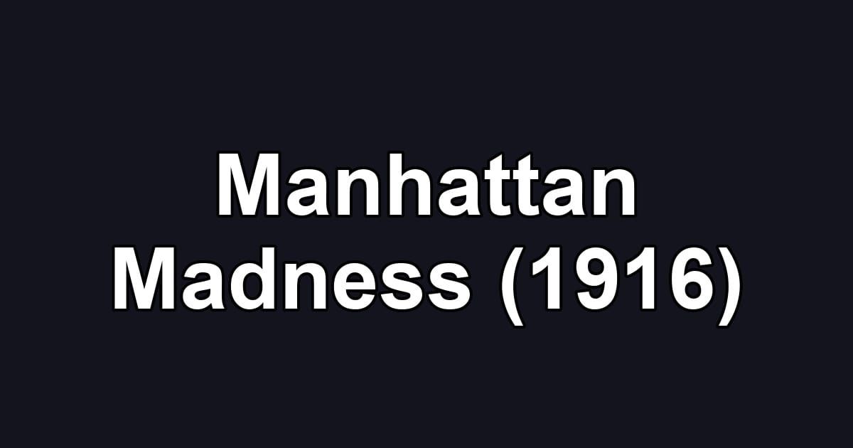 Manhattan Madness (1916)