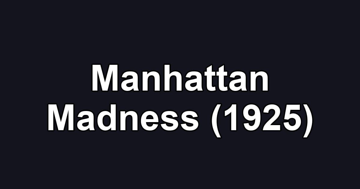 Manhattan Madness (1925)