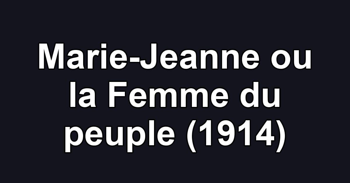 Marie-Jeanne ou la Femme du peuple (1914)