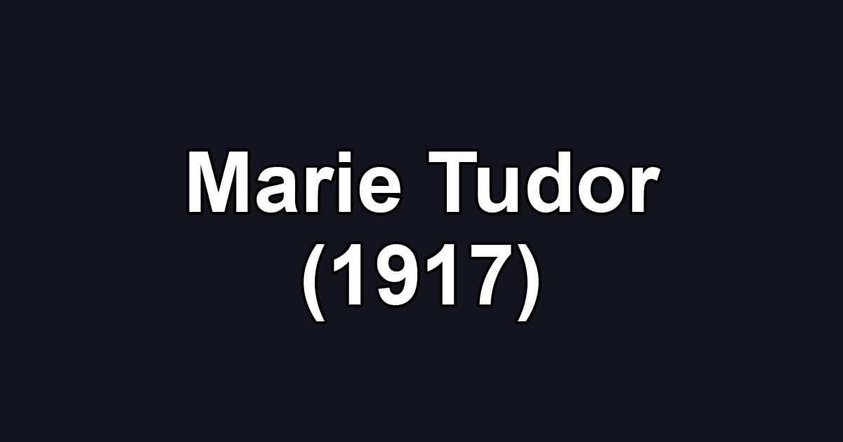 Marie Tudor (1917)