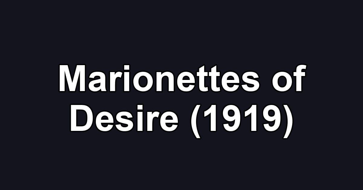 Marionettes of Desire (1919)