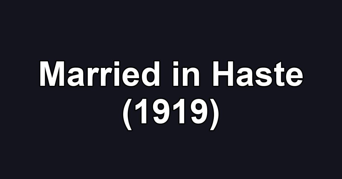 Married in Haste (1919)