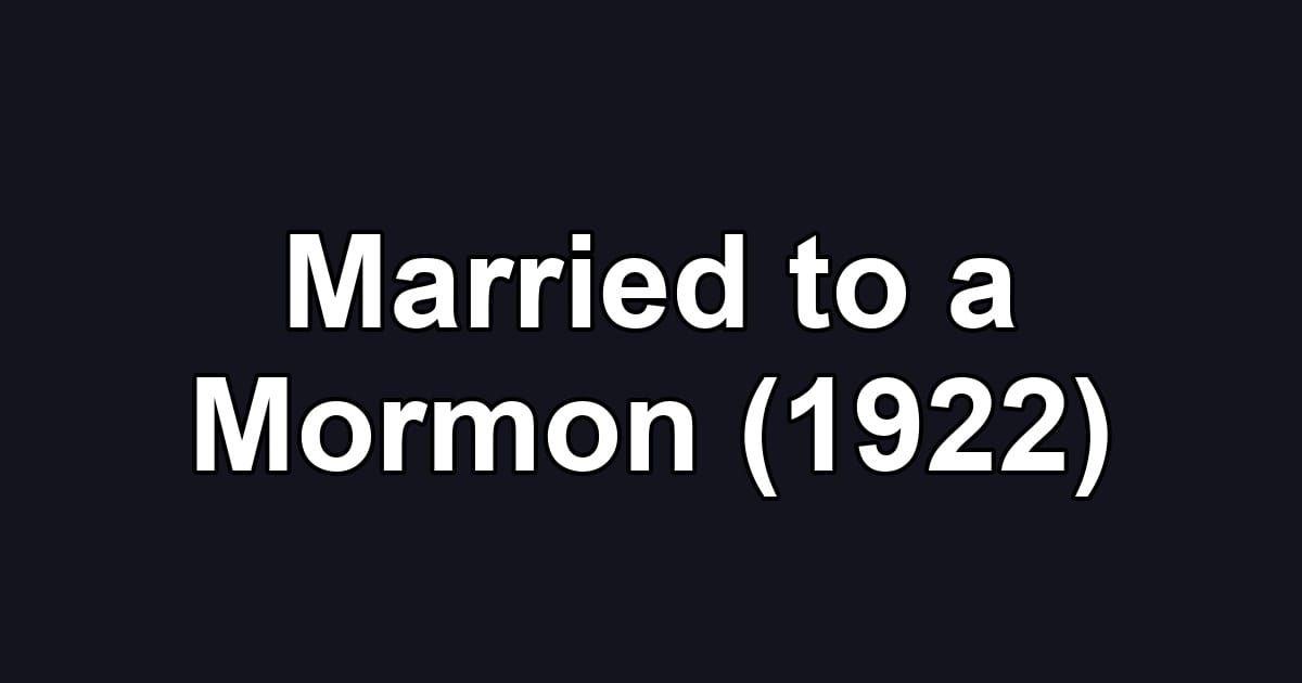 Married to a Mormon (1922)
