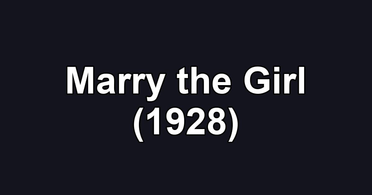 Marry the Girl (1928)