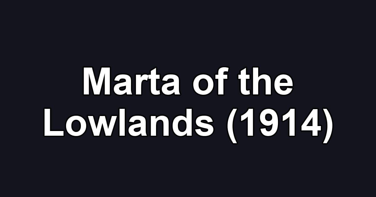 Marta of the Lowlands (1914)
