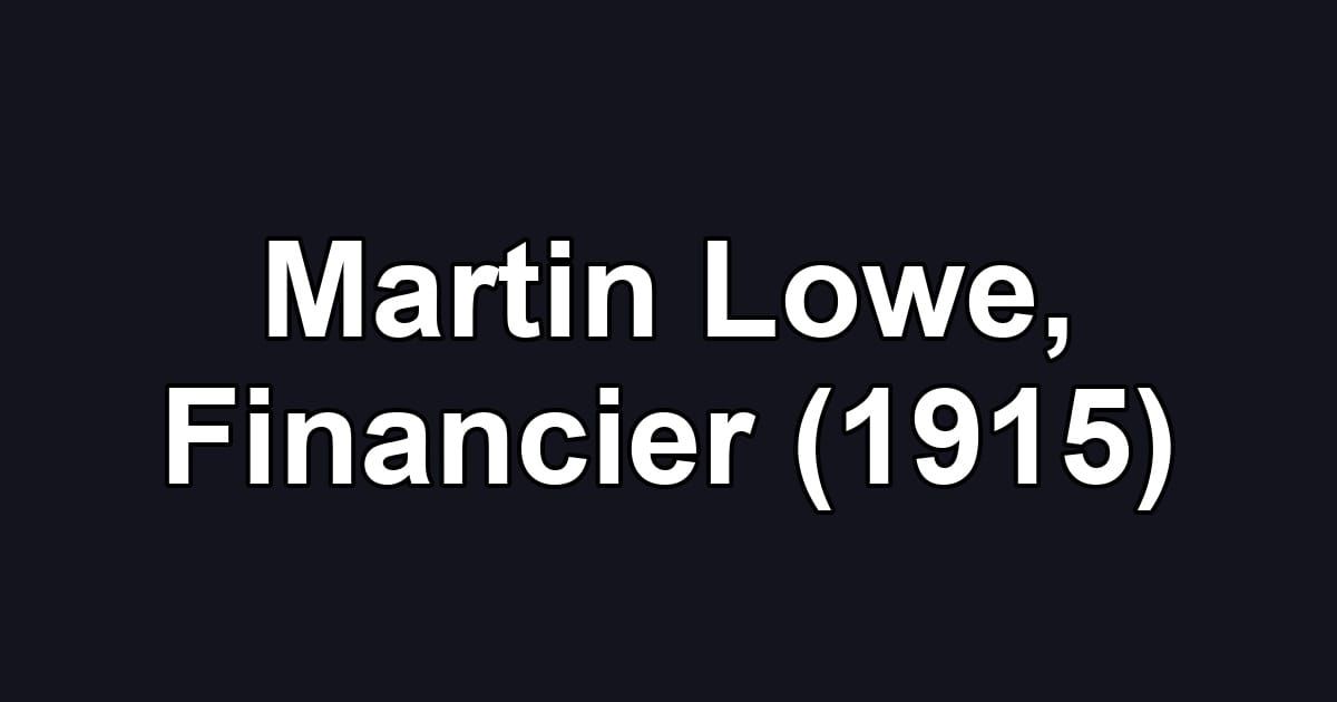 Martin Lowe, Financier (1915)