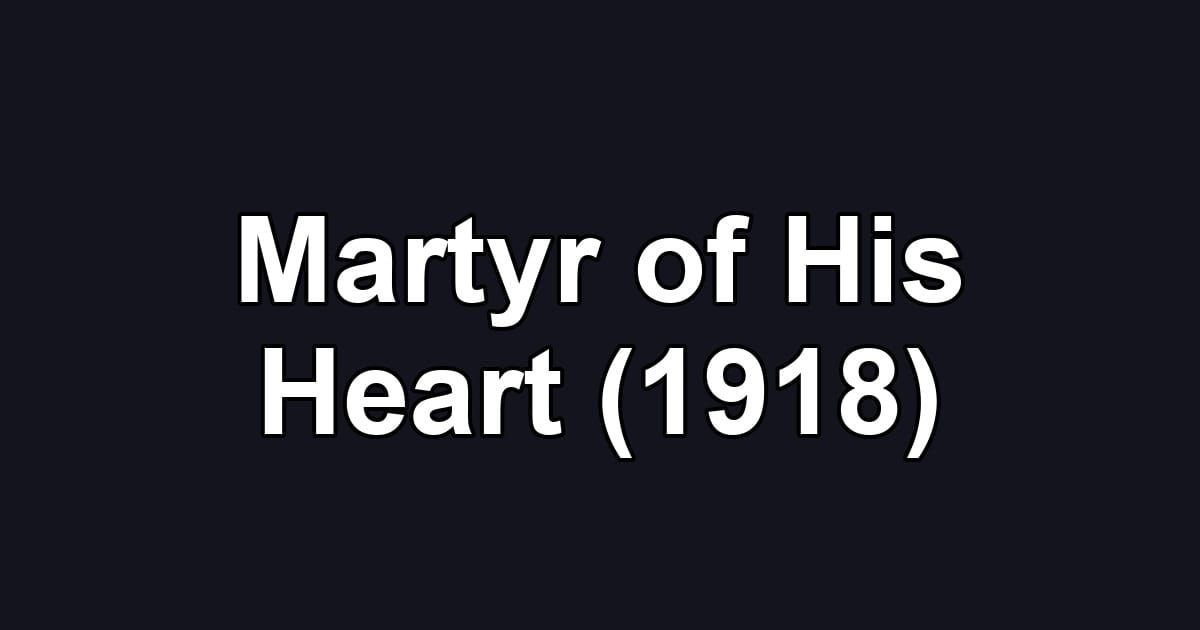 Martyr of His Heart (1918)