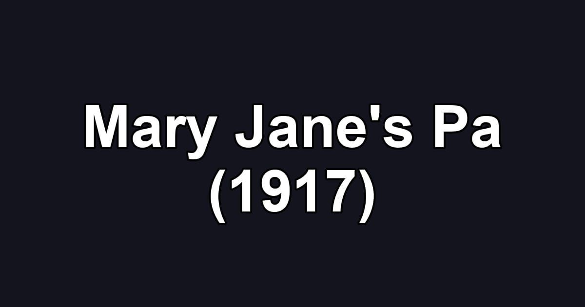 Mary Jane's Pa (1917)