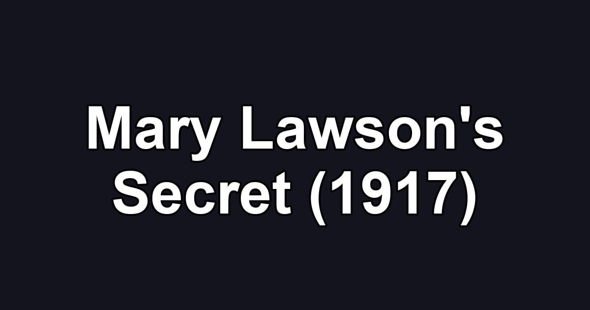 Mary Lawson's Secret (1917)