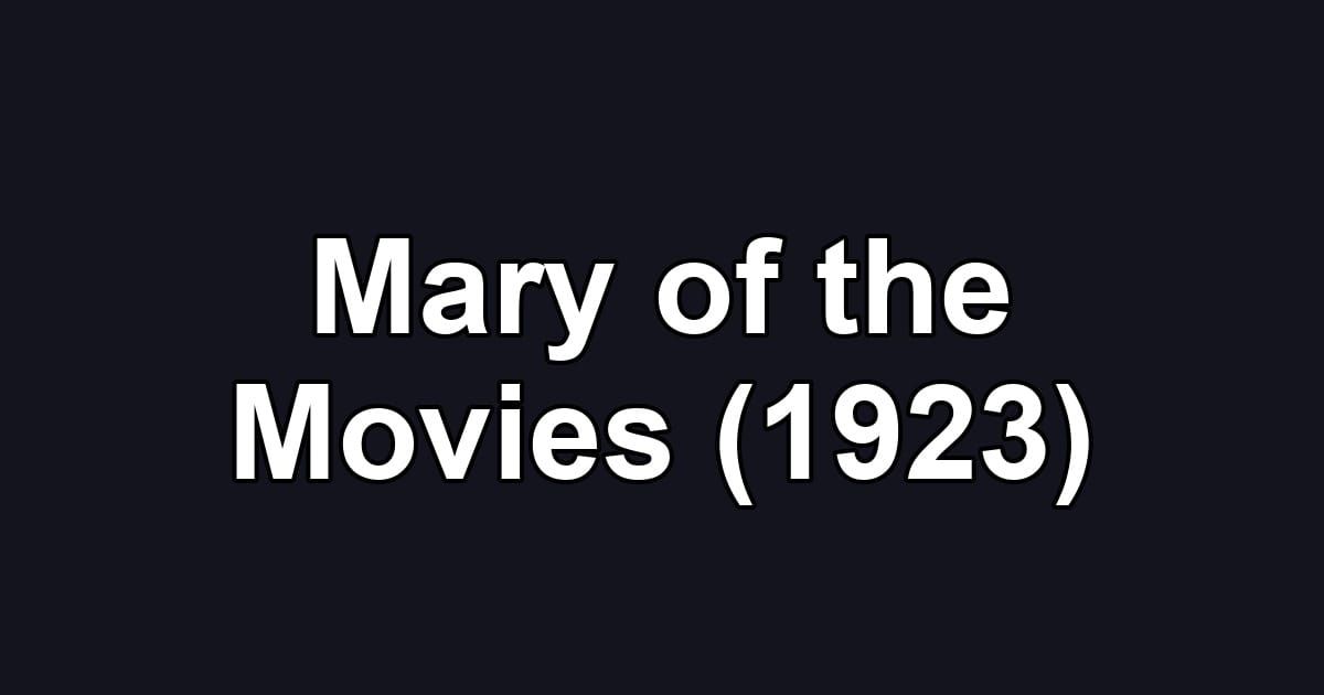 Mary of the Movies (1923)