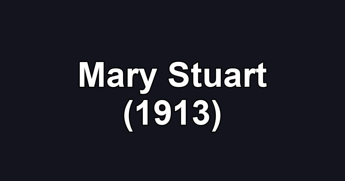 Mary Stuart (1913)