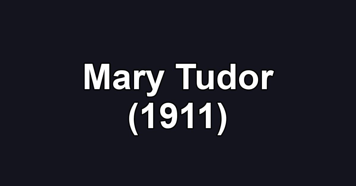 Mary Tudor (1911)
