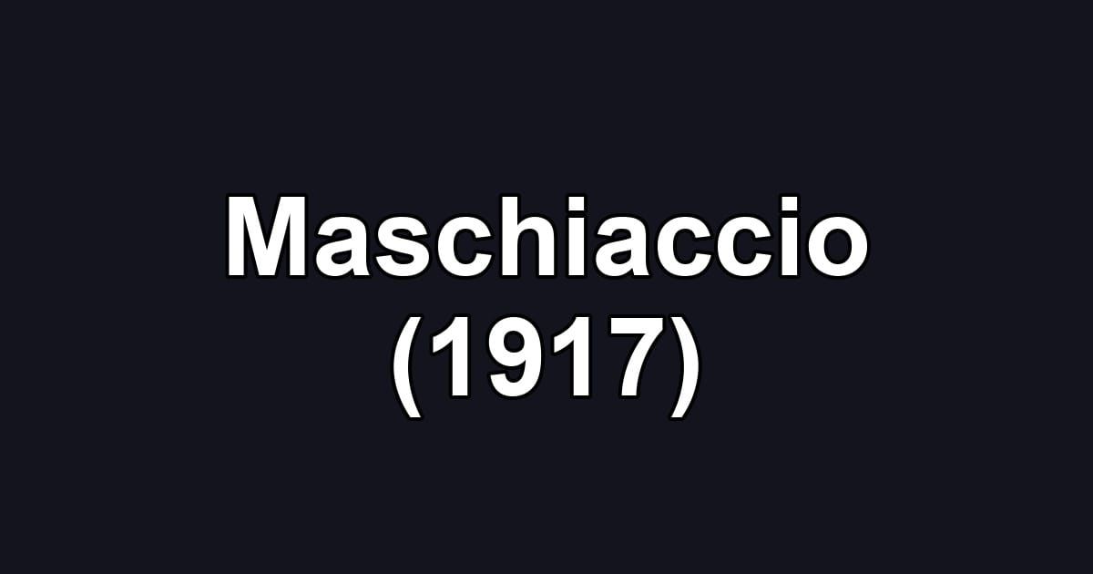Maschiaccio (1917)