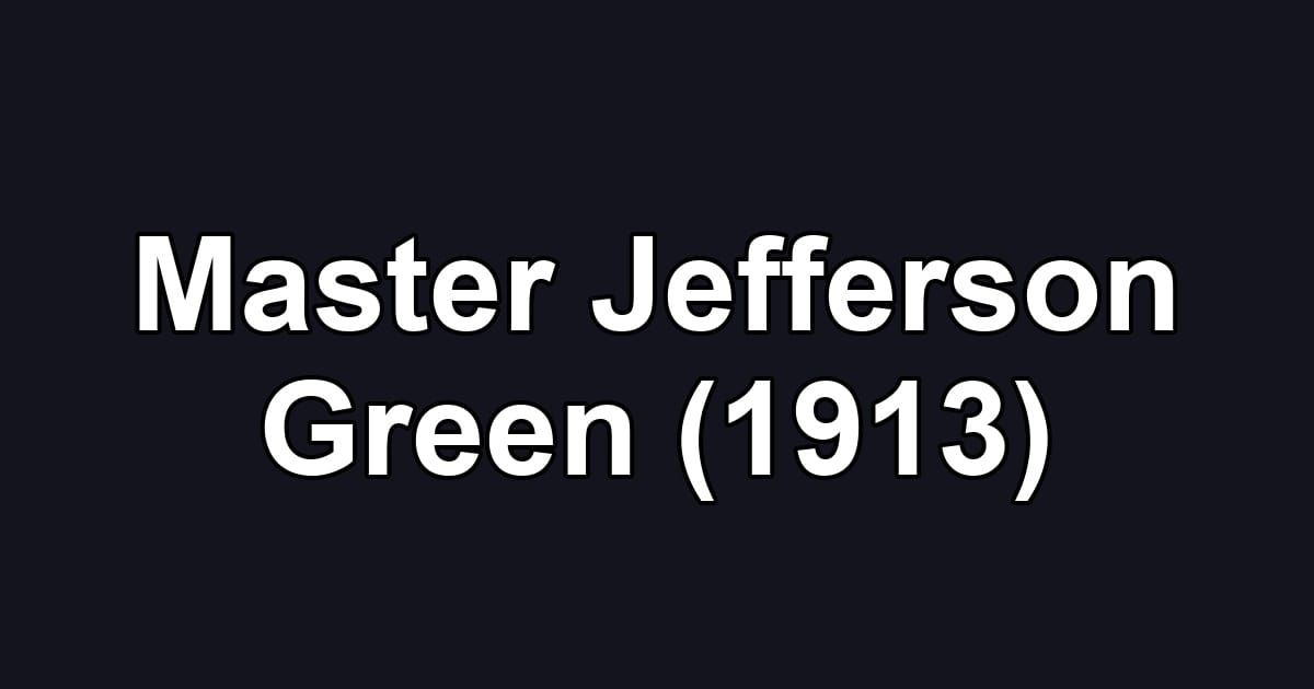 Master Jefferson Green (1913)