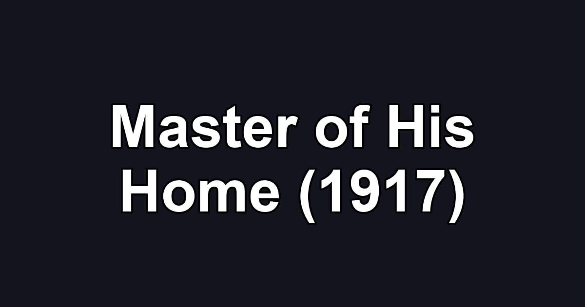 Master of His Home (1917)