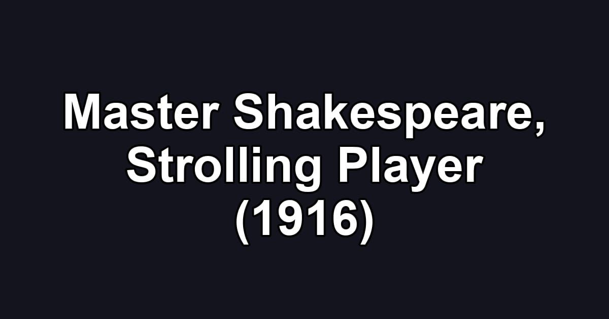 Master Shakespeare, Strolling Player (1916)