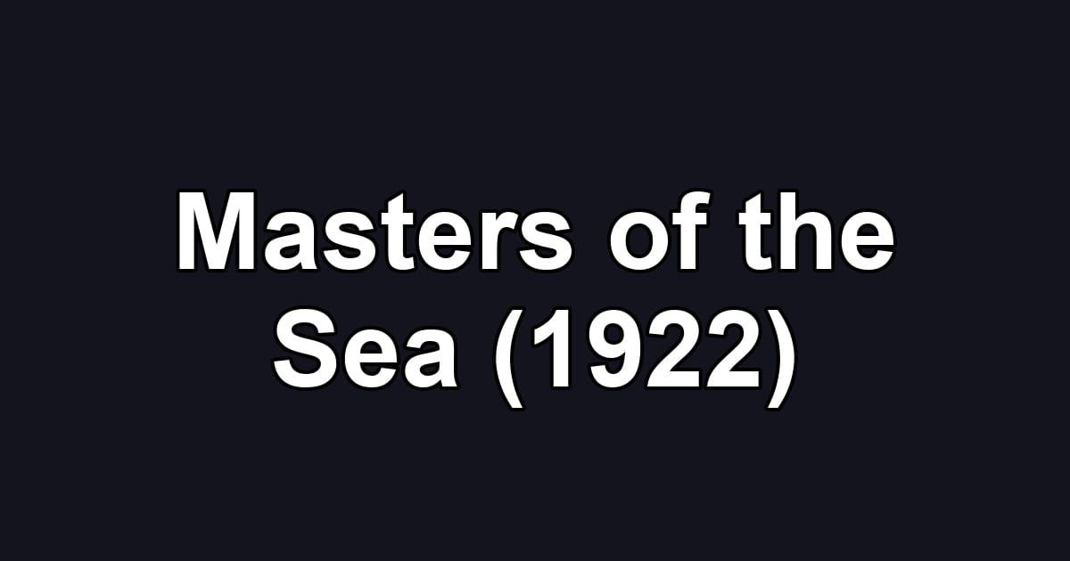 Masters of the Sea (1922)