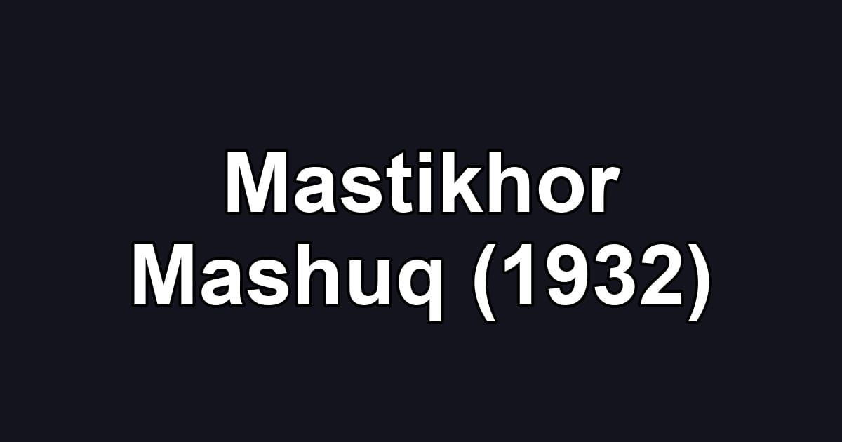 Mastikhor Mashuq (1932)