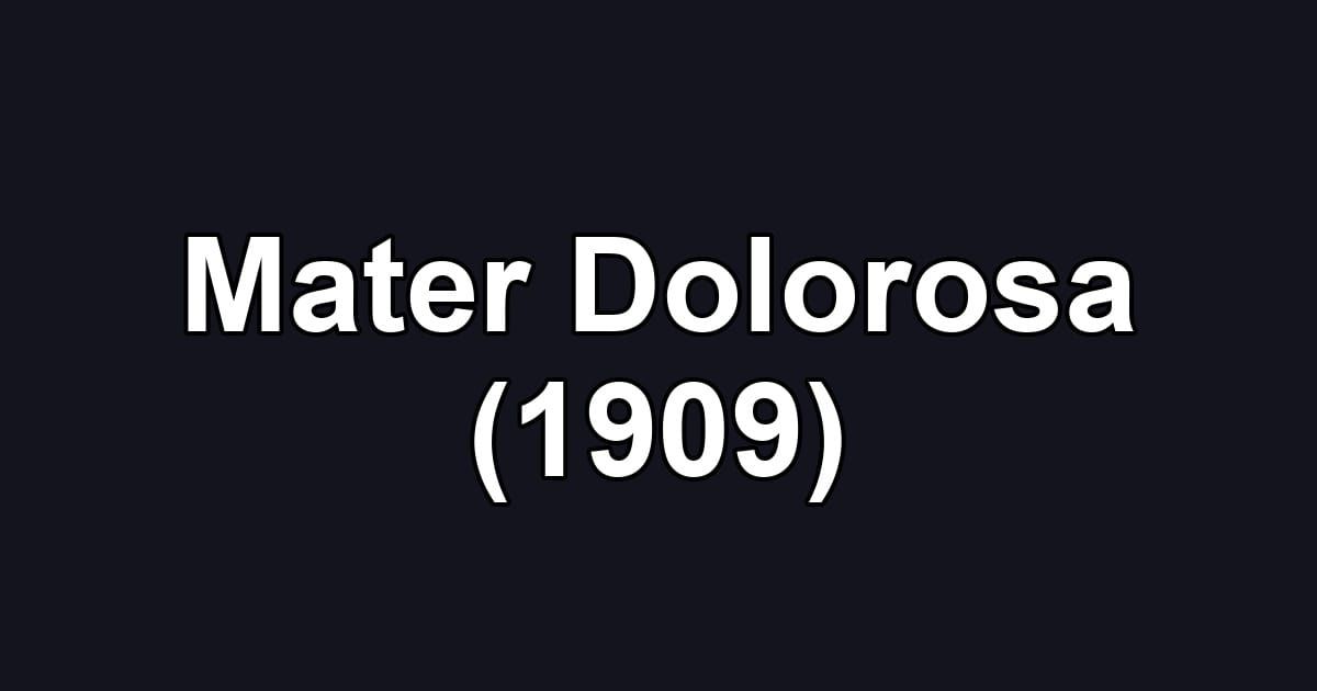 Mater Dolorosa (1909)