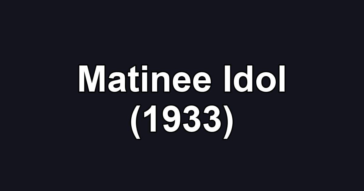 Matinee Idol (1933)