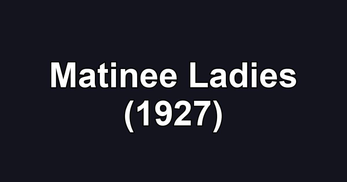 Matinee Ladies (1927)
