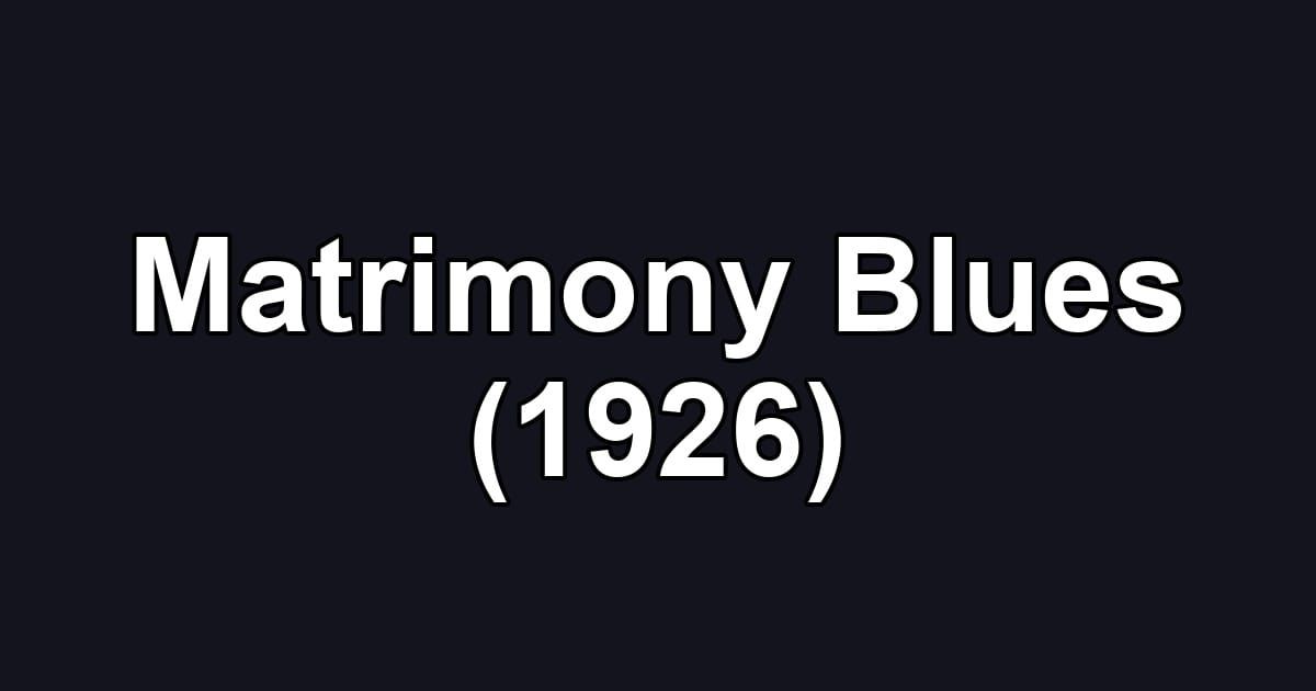 Matrimony Blues (1926)