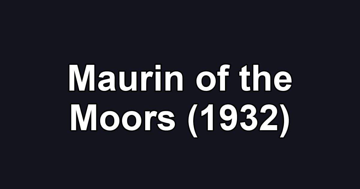 Maurin of the Moors (1932)
