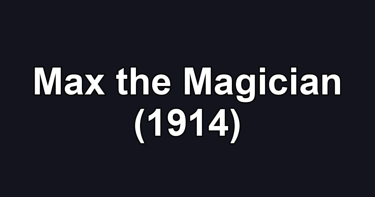 Max the Magician (1914)