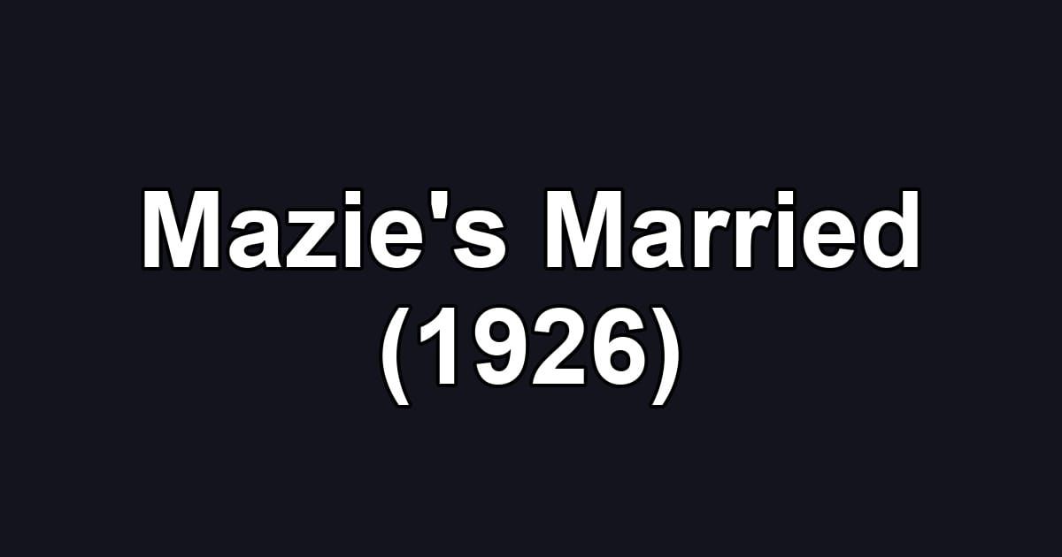 Mazie's Married (1926)