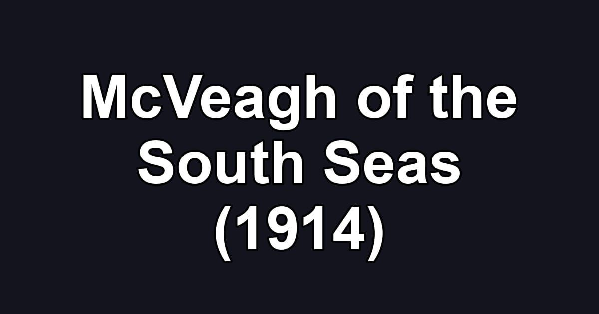 McVeagh of the South Seas (1914)