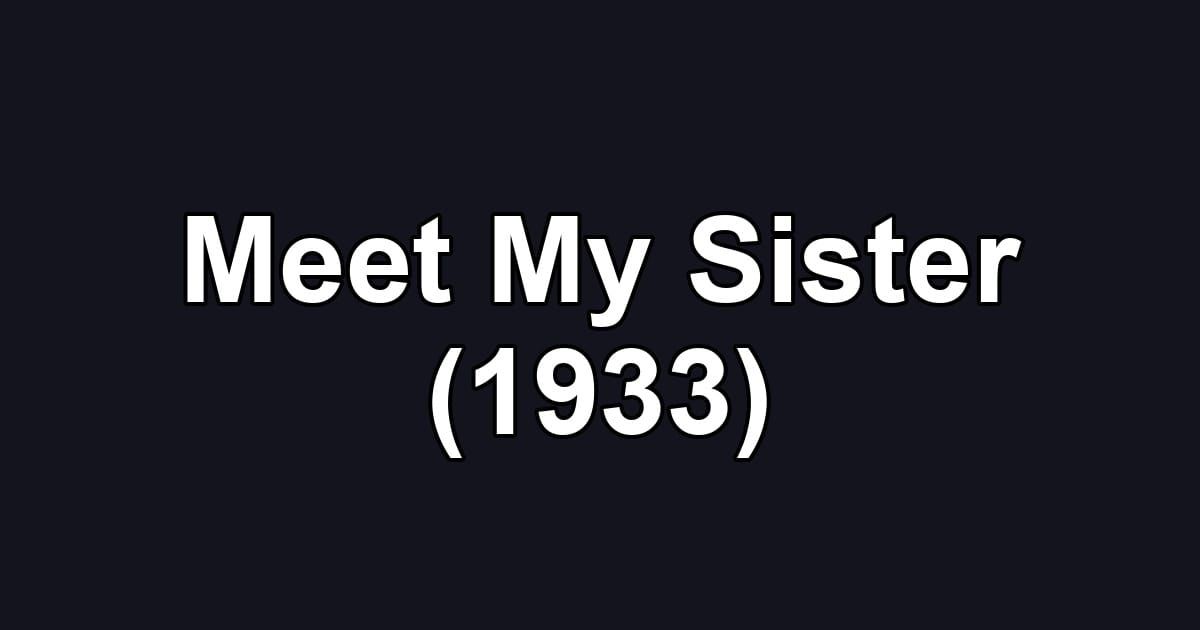 Meet My Sister (1933)