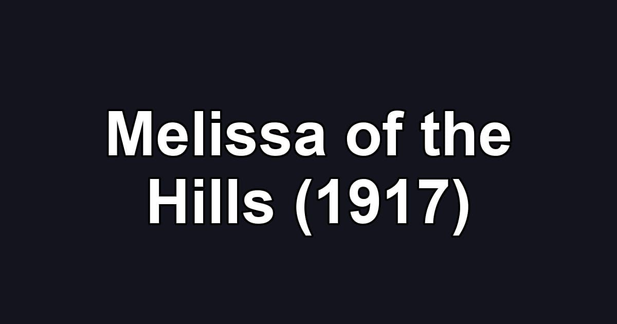 Melissa of the Hills (1917)