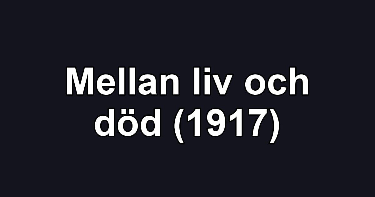 Mellan liv och död (1917)