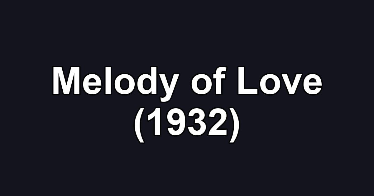 Melody of Love (1932)