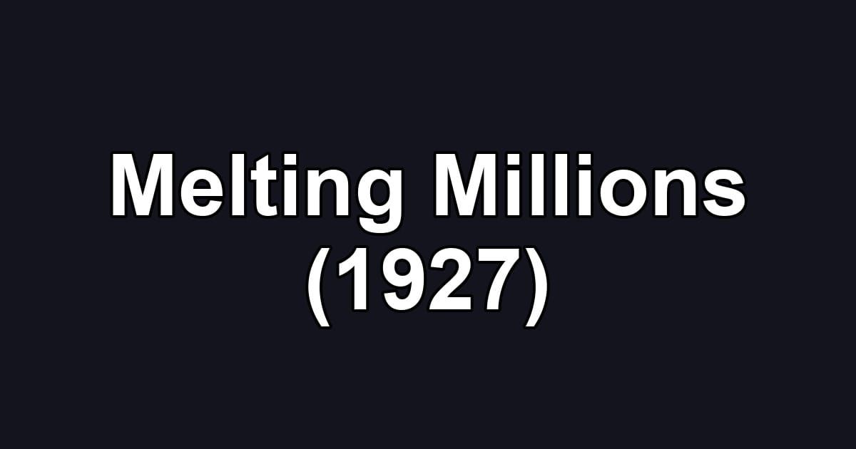 Melting Millions (1927)
