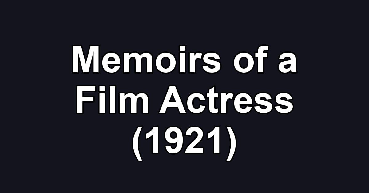 Memoirs of a Film Actress (1921)