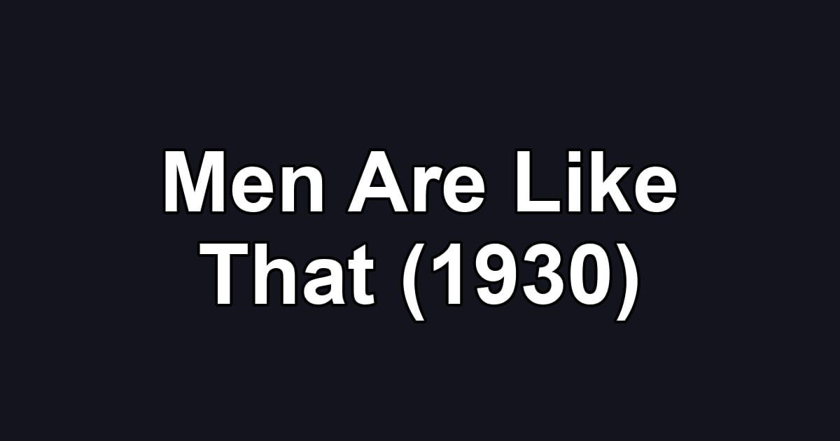 Men Are Like That (1930)